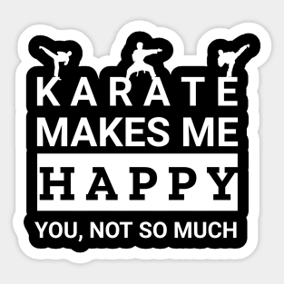 Karate makes me happy Sticker